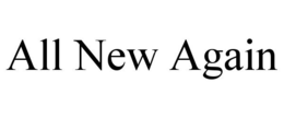 ALL NEW AGAIN trademark