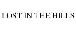 LOST IN THE HILLS trademark
