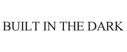 BUILT IN THE DARK trademark
