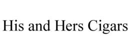 HIS AND HERS CIGARS trademark