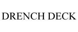 DRENCH DECK trademark