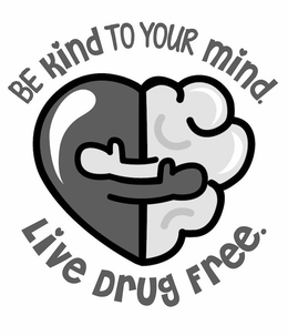 BE KIND TO YOUR MIND. LIVE DRUG FREE. trademark