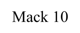 MACK 10 trademark