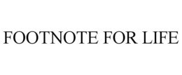 FOOTNOTE FOR LIFE trademark
