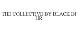 THE COLLECTIVE BY BLACK IN HR trademark