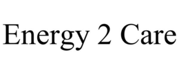 ENERGY 2 CARE trademark