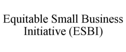 EQUITABLE SMALL BUSINESS INITIATIVE (ESBI) trademark