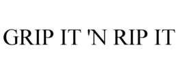 GRIP IT 'N RIP IT trademark