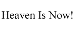 HEAVEN IS NOW! trademark