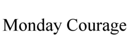 MONDAY COURAGE trademark