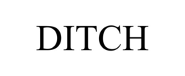 DITCH trademark