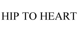 HIP TO HEART trademark