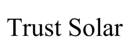 TRUST SOLAR trademark
