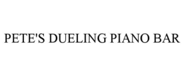 PETE'S DUELING PIANO BAR trademark
