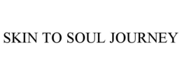 SKIN TO SOUL JOURNEY trademark