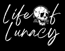 LIFE OF LUNACY trademark