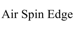 AIR SPIN EDGE trademark