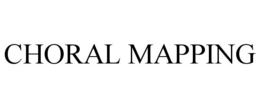 CHORAL MAPPING trademark