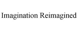 IMAGINATION REIMAGINED trademark