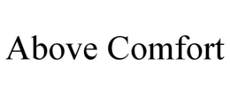 ABOVE COMFORT trademark