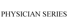 PHYSICIAN SERIES trademark