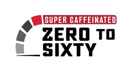 SUPER CAFFEINATED ZERO TO SIXTY trademark