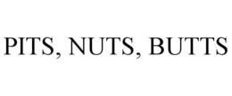 PITS, NUTS, BUTTS trademark