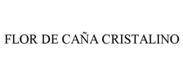 FLOR DE CAÑA CRISTALINO trademark