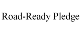 ROAD-READY PLEDGE trademark