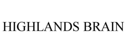 HIGHLANDS BRAIN trademark