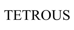 TETROUS trademark