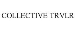 COLLECTIVE TRVLR trademark