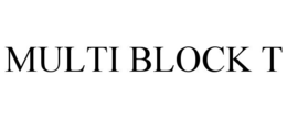 MULTI BLOCK T trademark