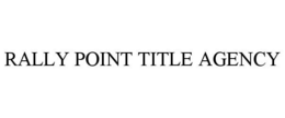 RALLY POINT TITLE AGENCY trademark