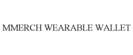 MMERCH WEARABLE WALLET trademark