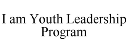 I AM YOUTH LEADERSHIP PROGRAM trademark