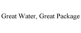 GREAT WATER, GREAT PACKAGE trademark