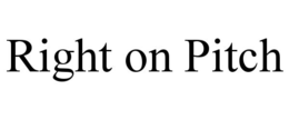 RIGHT ON PITCH trademark