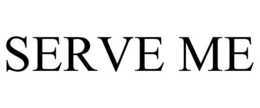 SERVE ME trademark
