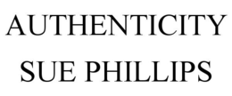 AUTHENTICITY SUE PHILLIPS trademark