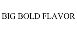 BIG BOLD FLAVOR trademark