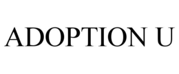 ADOPTION U trademark