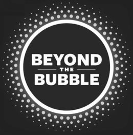 BEYOND THE BUBBLE trademark