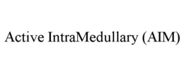 ACTIVE INTRAMEDULLARY (AIM) trademark
