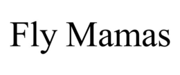 FLY MAMAS trademark