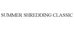 SUMMER SHREDDING CLASSIC trademark