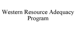 WESTERN RESOURCE ADEQUACY PROGRAM trademark