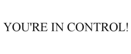YOU'RE IN CONTROL! trademark