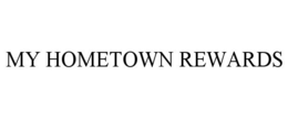 MY HOMETOWN REWARDS trademark