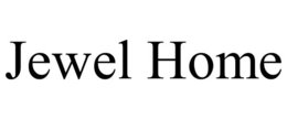 JEWEL HOME trademark
